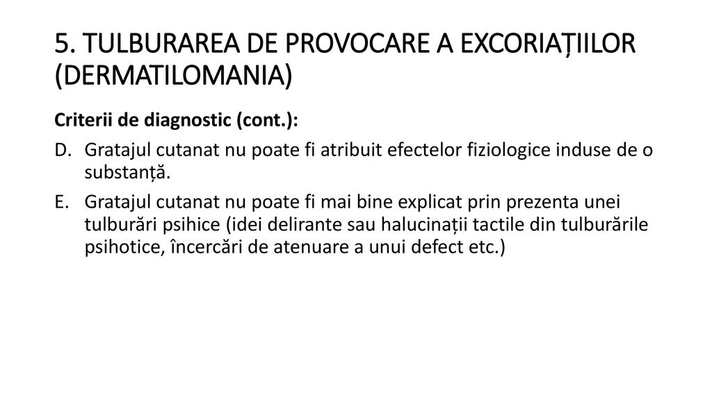 5. TULBURAREA DE PROVOCARE A EXCORIAȚIILOR (DERMATILOMANIA)