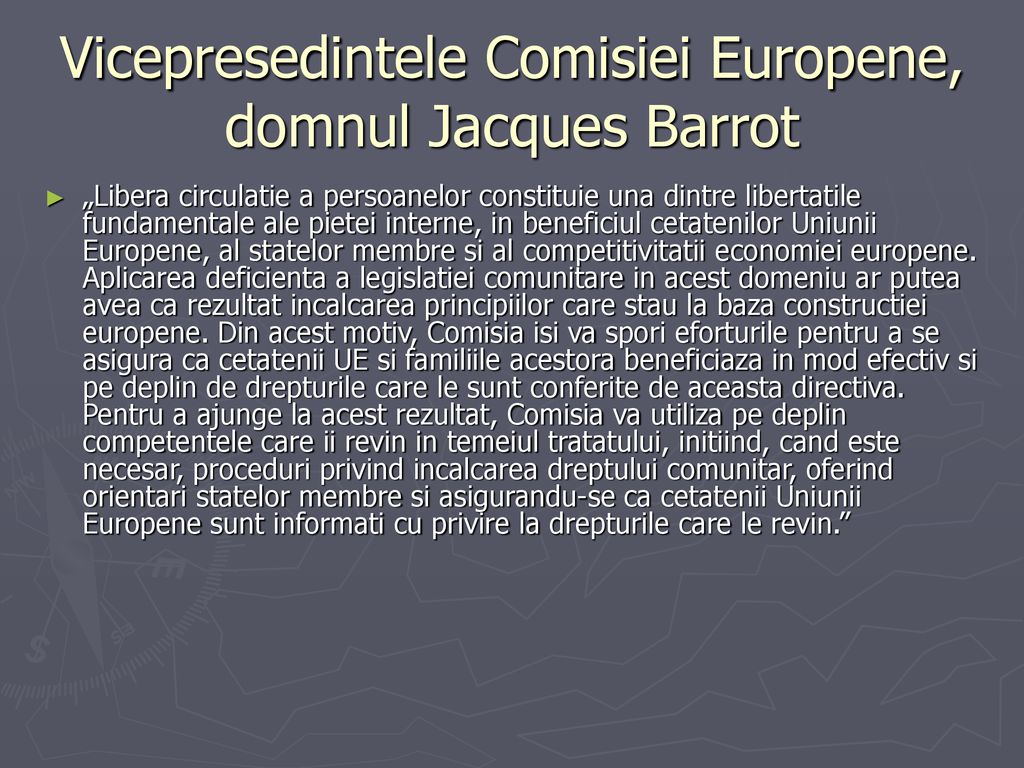 Vicepresedintele Comisiei Europene, domnul Jacques Barrot