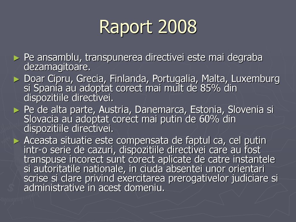 Raport 2008 Pe ansamblu, transpunerea directivei este mai degraba dezamagitoare.