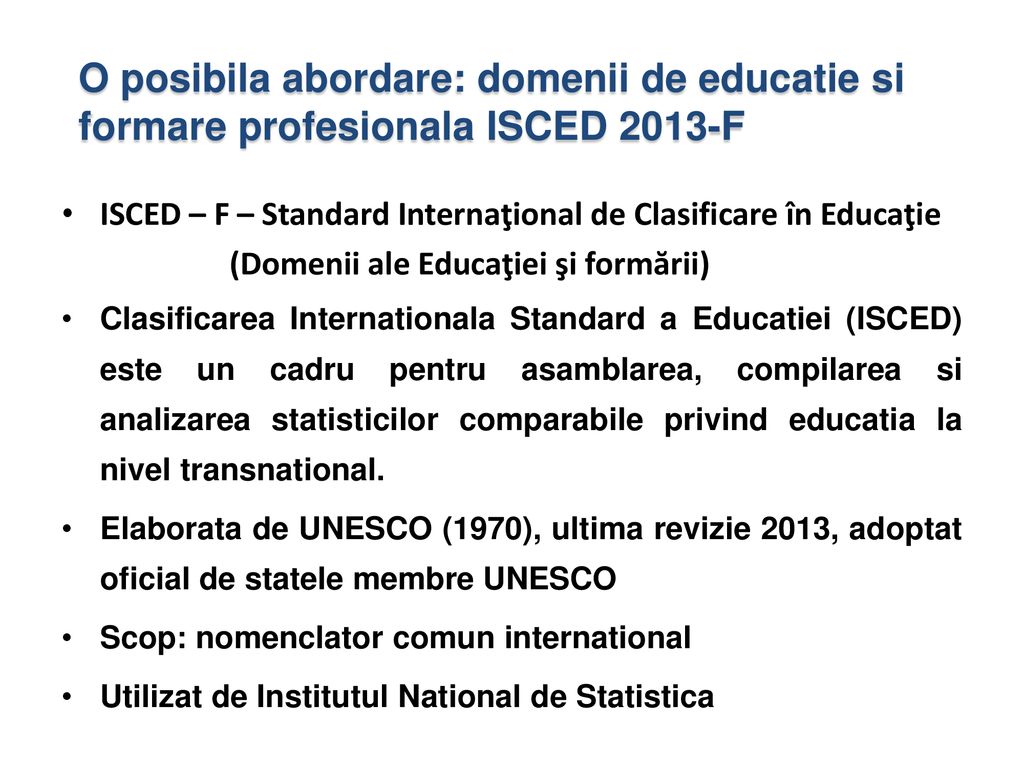O posibila abordare: domenii de educatie si formare profesionala ISCED 2013-F