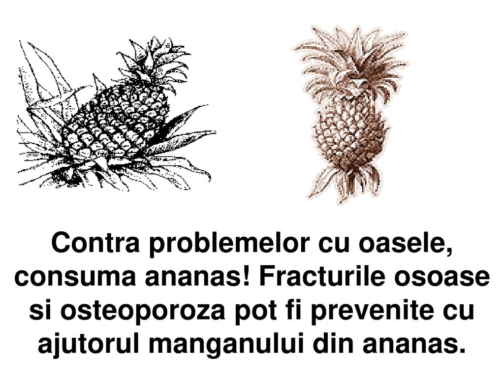 Contra problemelor cu oasele, consuma ananas