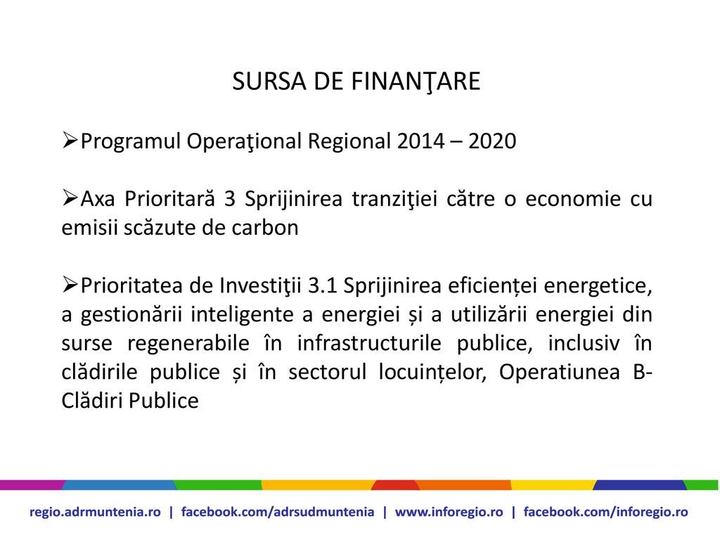 SURSA DE FINANŢARE Programul Operaţional Regional 2014 – 2020