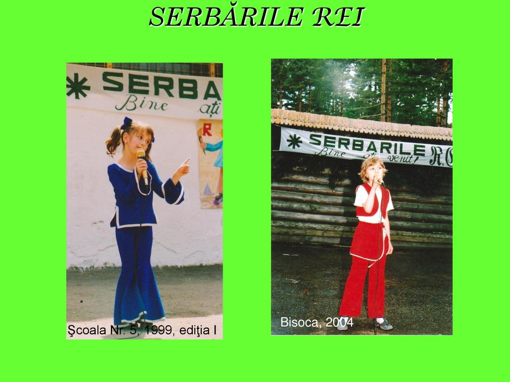 SERBĂRILE REI Bisoca, 2004 Şcoala Nr. 5, 1999, ediţia I