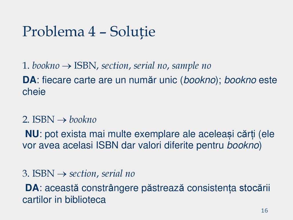 Problema 4 – Soluție 1. bookno  ISBN, section, serial no, sample no