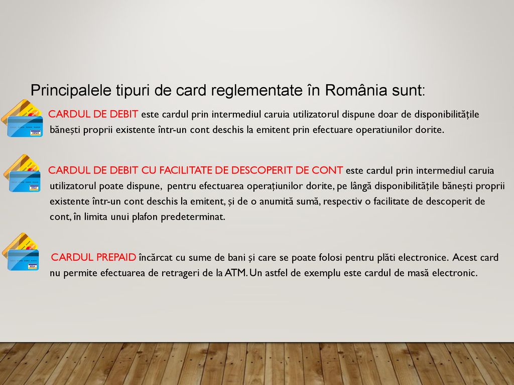 Principalele tipuri de card reglementate în România sunt: