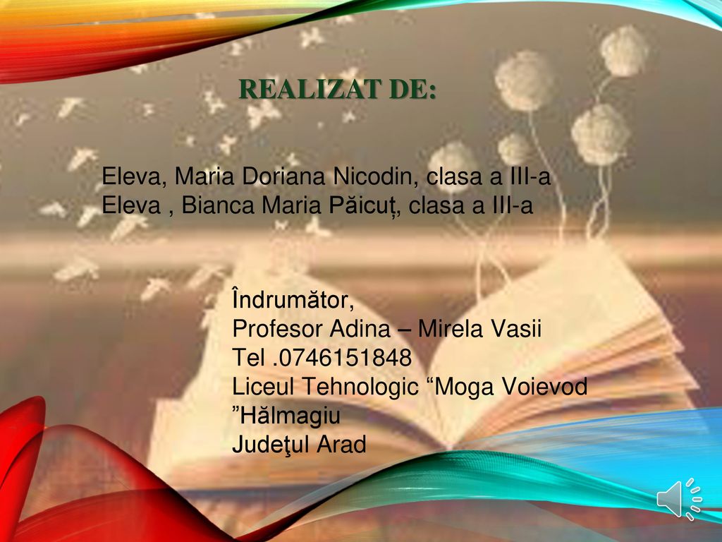 Realizat de: Eleva, Maria Doriana Nicodin, clasa a III-a