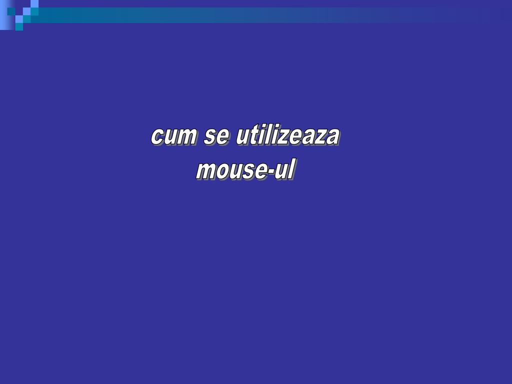 cum se utilizeaza mouse-ul