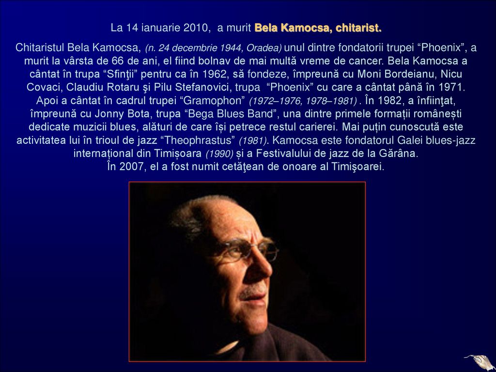 La 14 ianuarie 2010, a murit Bela Kamocsa, chitarist.