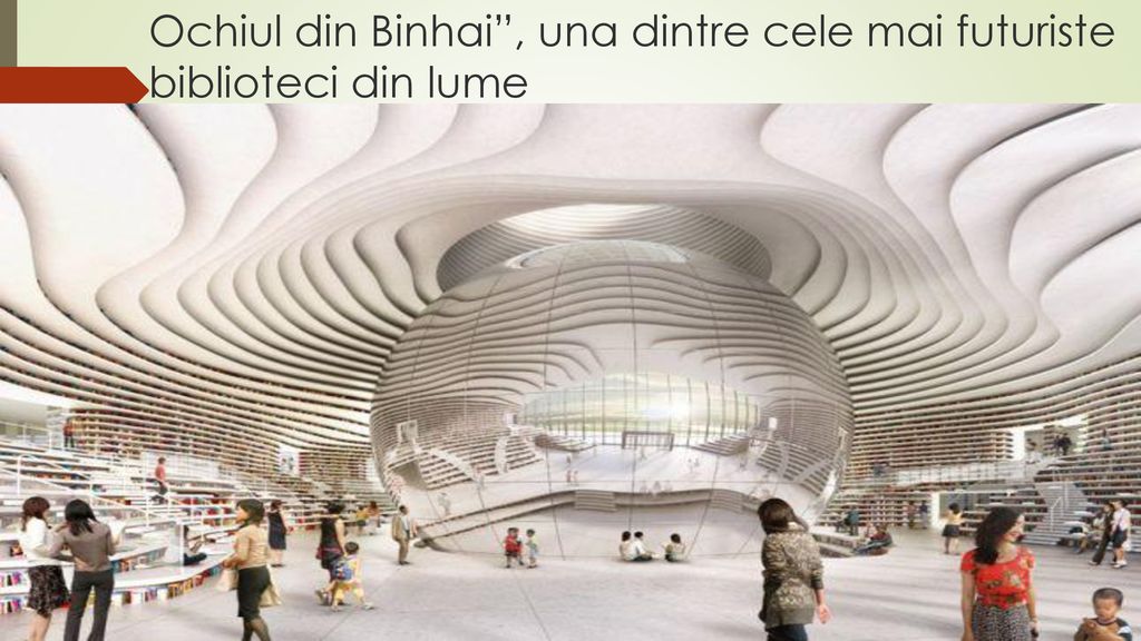 Ochiul din Binhai , una dintre cele mai futuriste biblioteci din lume