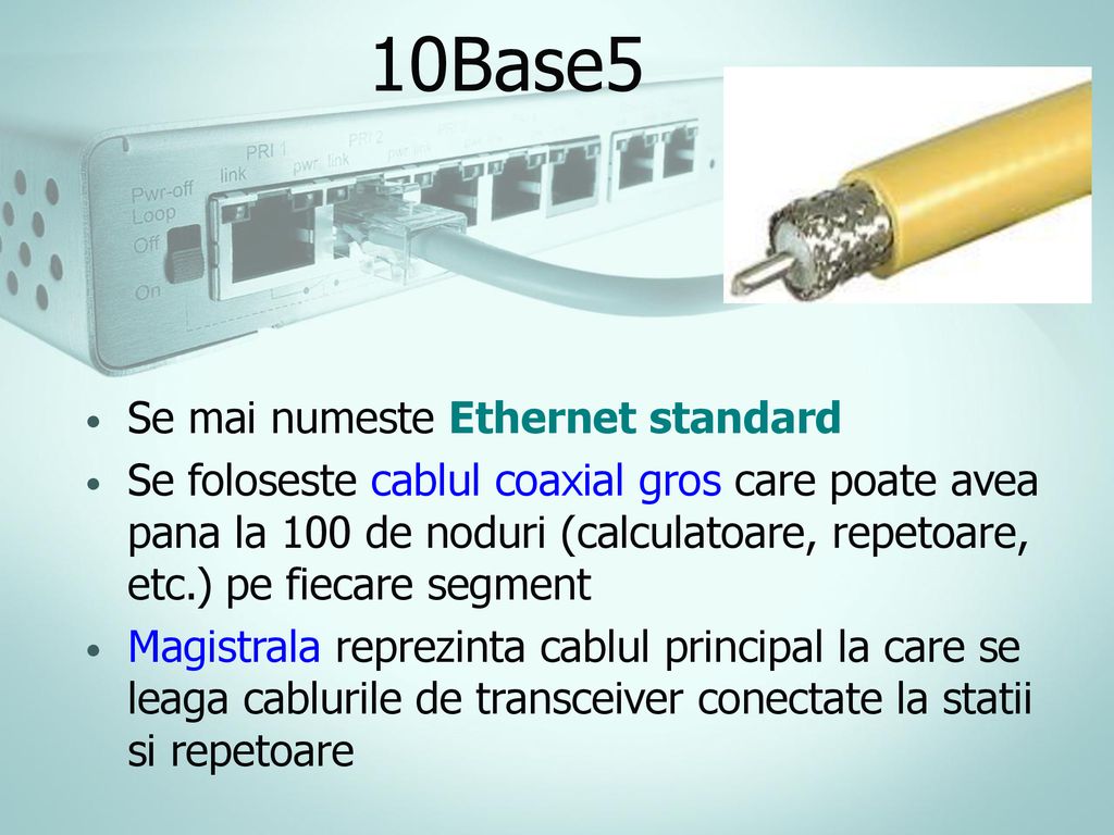 10Base5 Se mai numeste Ethernet standard