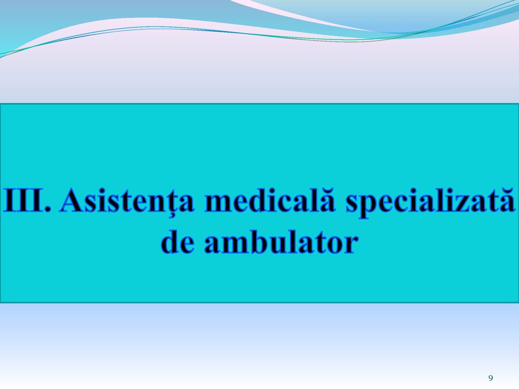 III. Asistenţa medicală specializată de ambulator