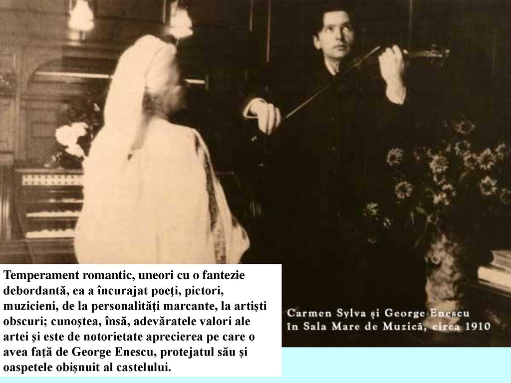 Temperament romantic, uneori cu o fantezie debordantă, ea a încurajat poeţi, pictori, muzicieni, de la personalităţi marcante, la artişti obscuri; cunoştea, însă, adevăratele valori ale artei şi este de notorietate aprecierea pe care o avea faţă de George Enescu, protejatul său şi oaspetele obişnuit al castelului.