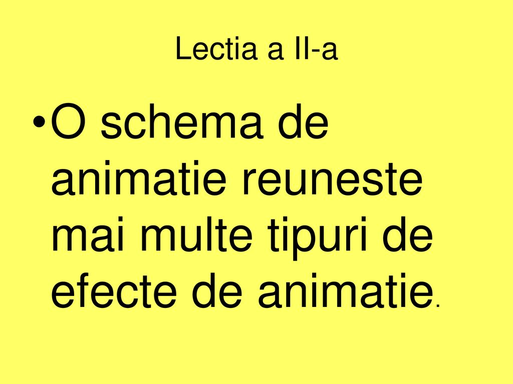 O schema de animatie reuneste mai multe tipuri de efecte de animatie.