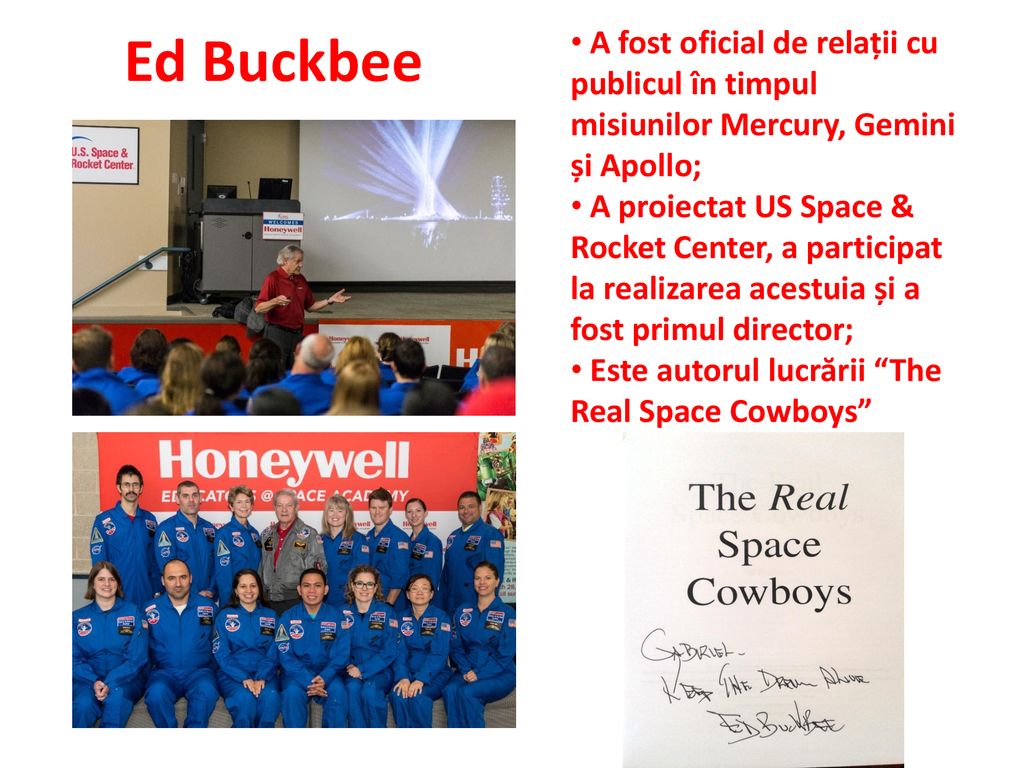 Ed Buckbee A fost oficial de relații cu publicul în timpul misiunilor Mercury, Gemini și Apollo;