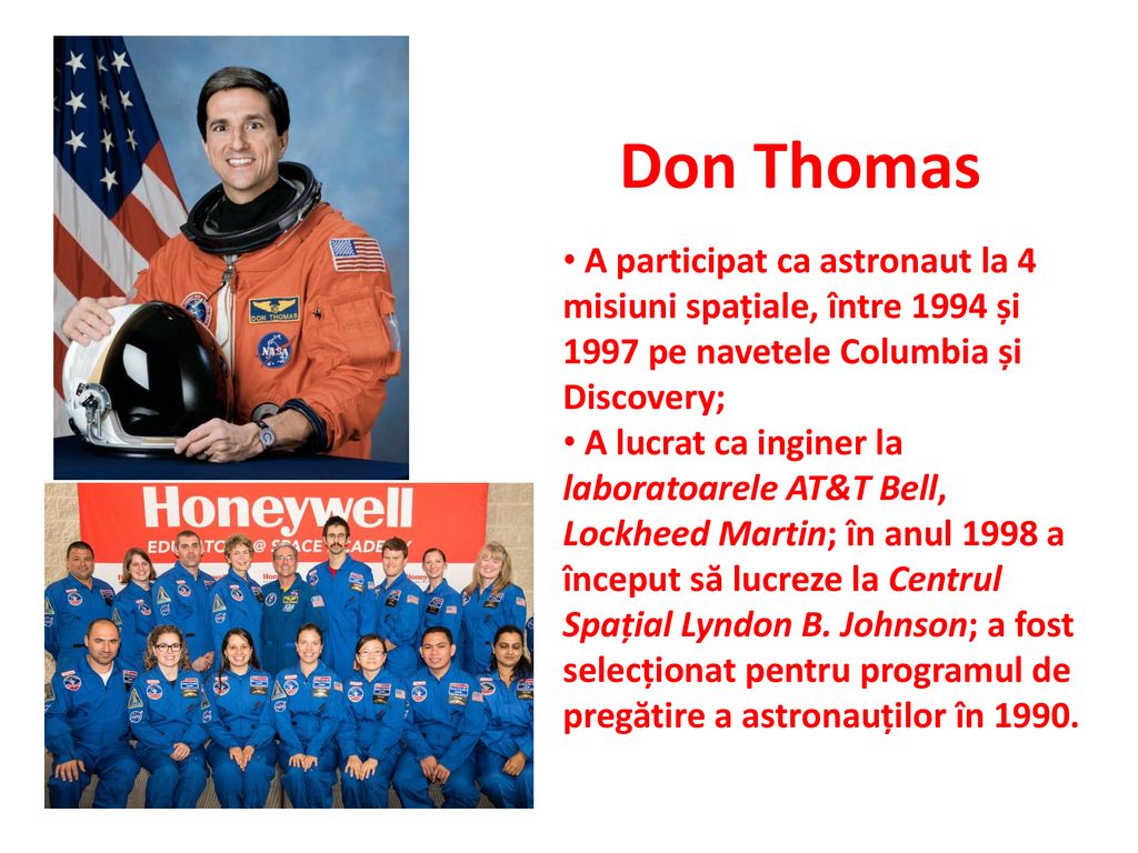 Don Thomas A participat ca astronaut la 4 misiuni spațiale, între 1994 și 1997 pe navetele Columbia și Discovery;