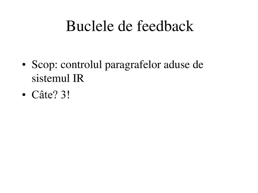 Buclele de feedback Scop: controlul paragrafelor aduse de sistemul IR