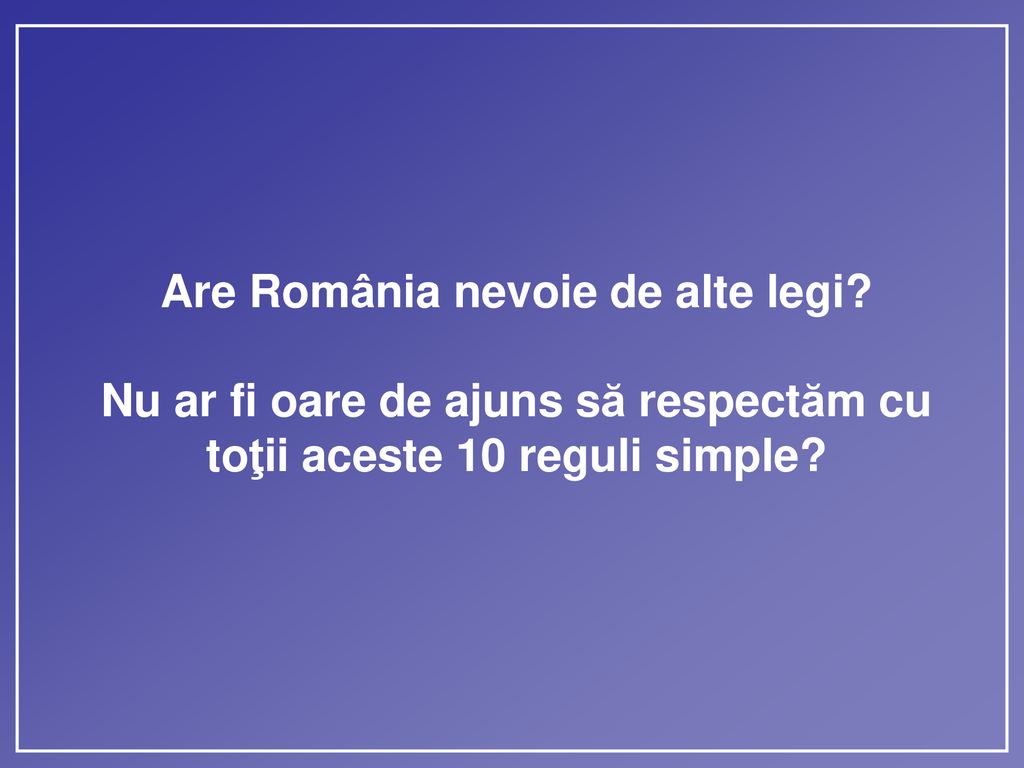 Are România nevoie de alte legi