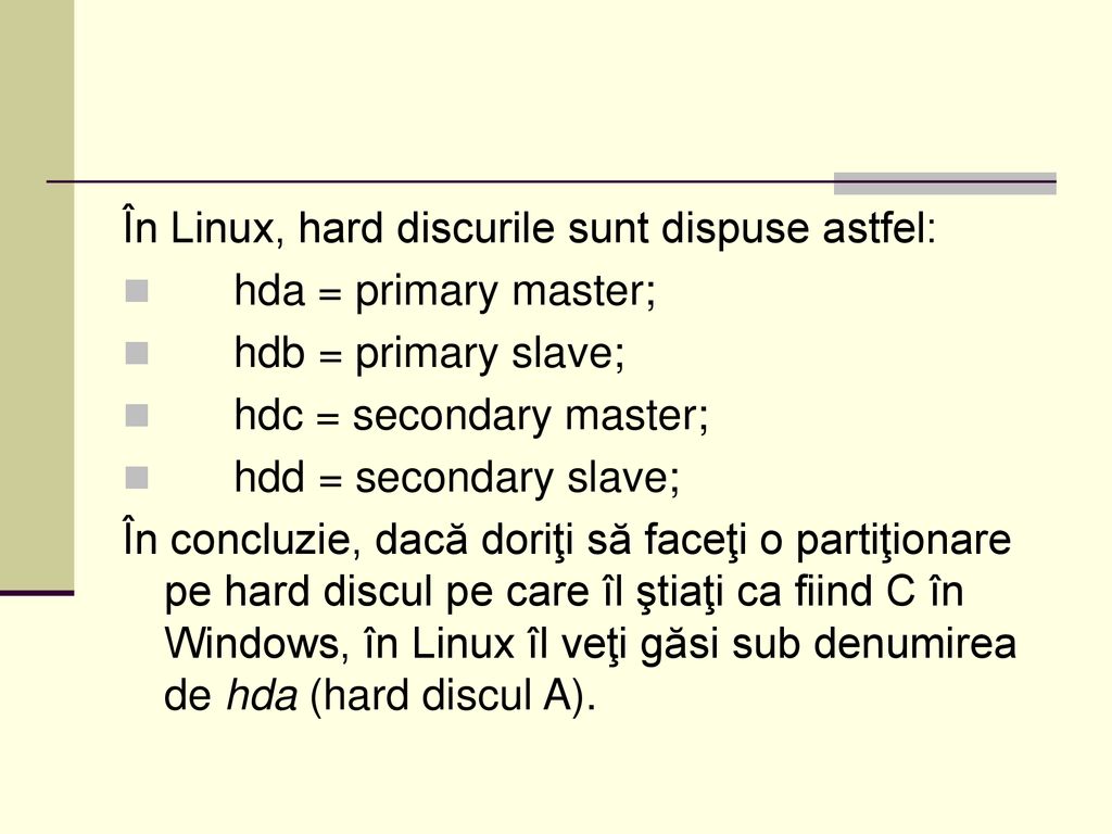 În Linux, hard discurile sunt dispuse astfel: