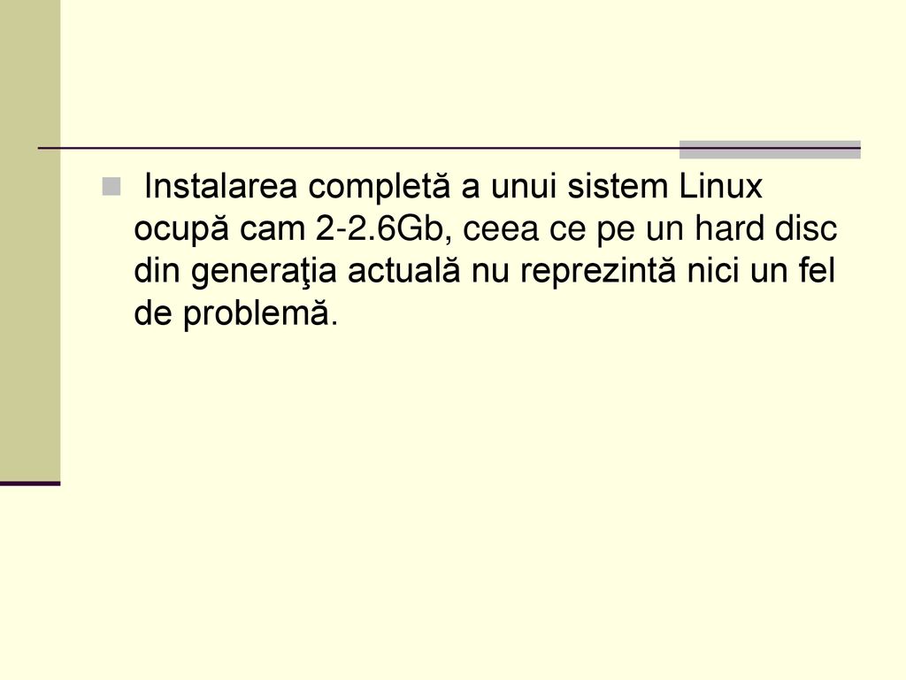Instalarea completă a unui sistem Linux ocupă cam 2-2