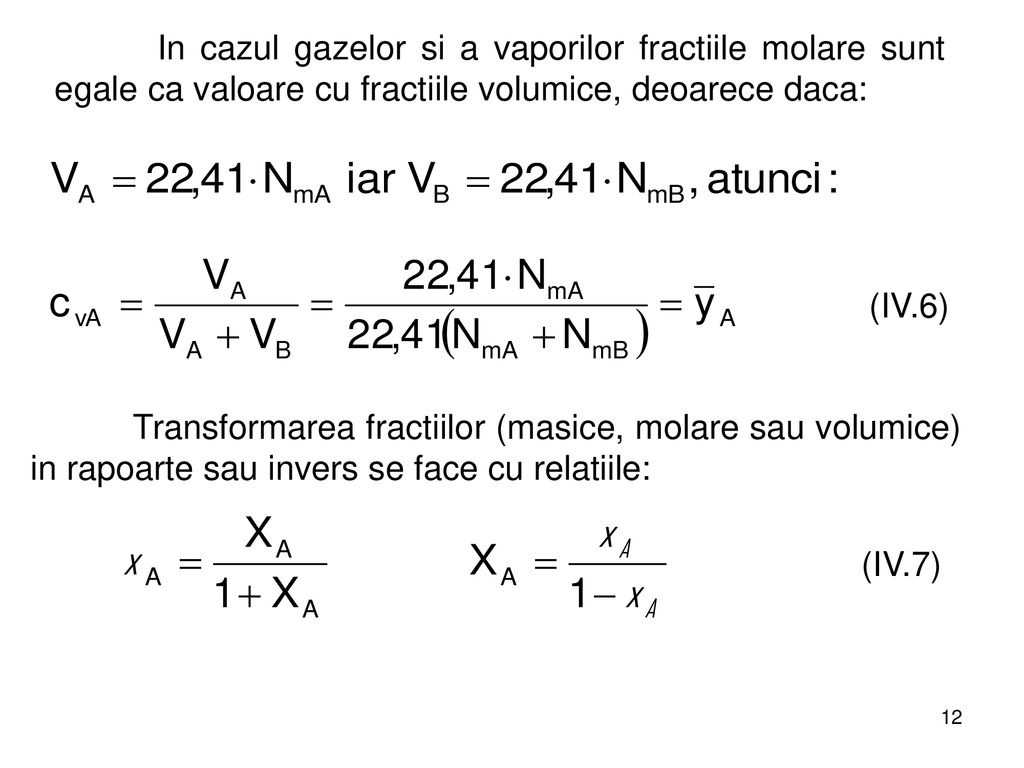 In cazul gazelor si a vaporilor fractiile molare sunt egale ca valoare cu fractiile volumice, deoarece daca: