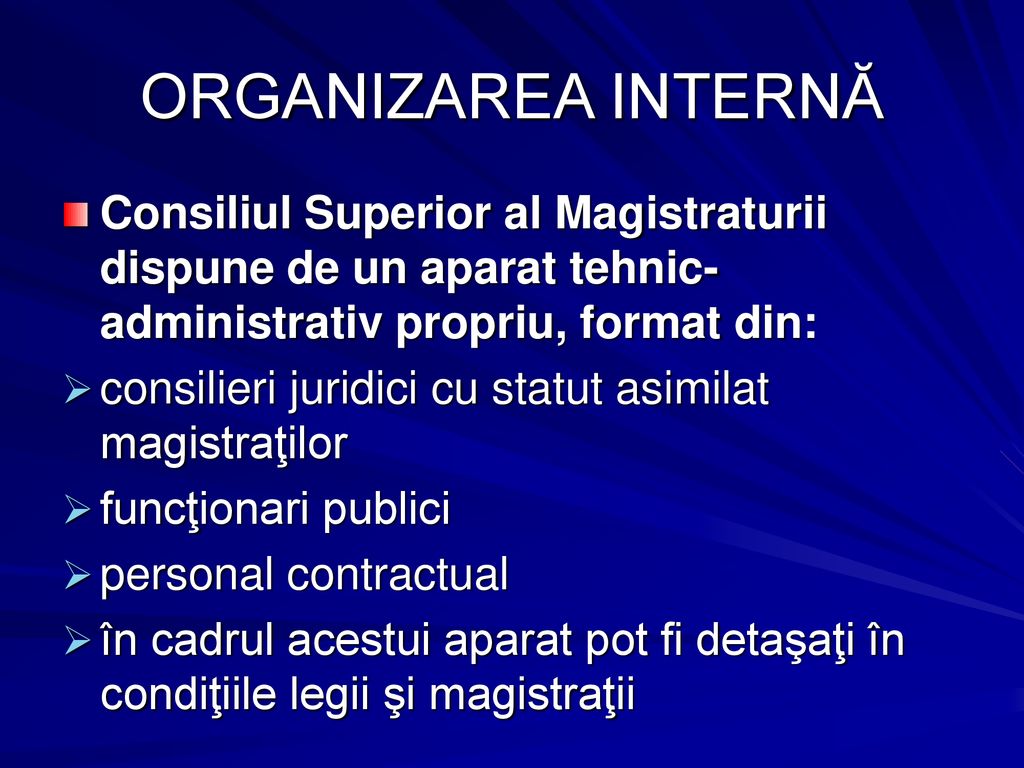 ORGANIZAREA INTERNĂ Consiliul Superior al Magistraturii dispune de un aparat tehnic-administrativ propriu, format din: