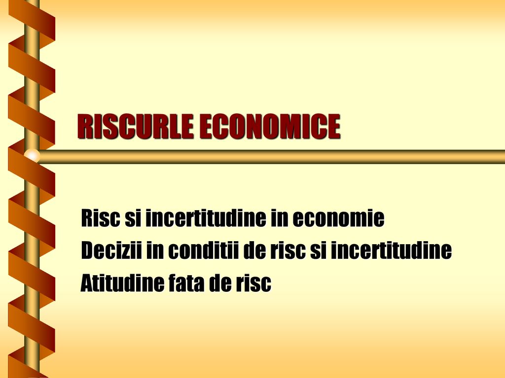 RISCURLE ECONOMICE Risc si incertitudine in economie