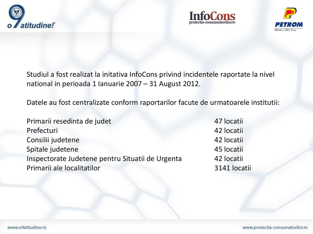 Studiul a fost realizat la initativa InfoCons privind incidentele raportate la nivel national in perioada 1 Ianuarie 2007 – 31 August 2012.