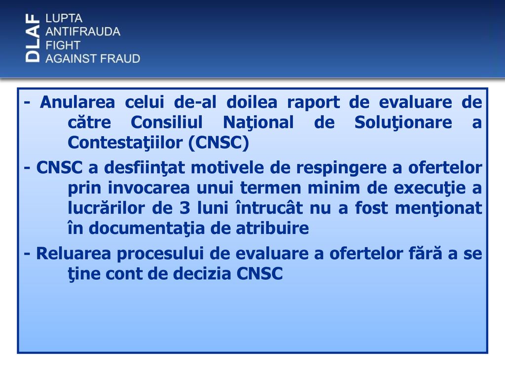 - Anularea celui de-al doilea raport de evaluare de către Consiliul Naţional de Soluţionare a Contestaţiilor (CNSC)