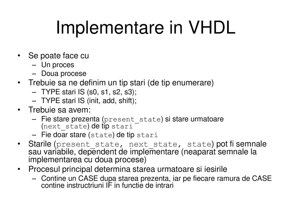 Implementare in VHDL Se poate face cu