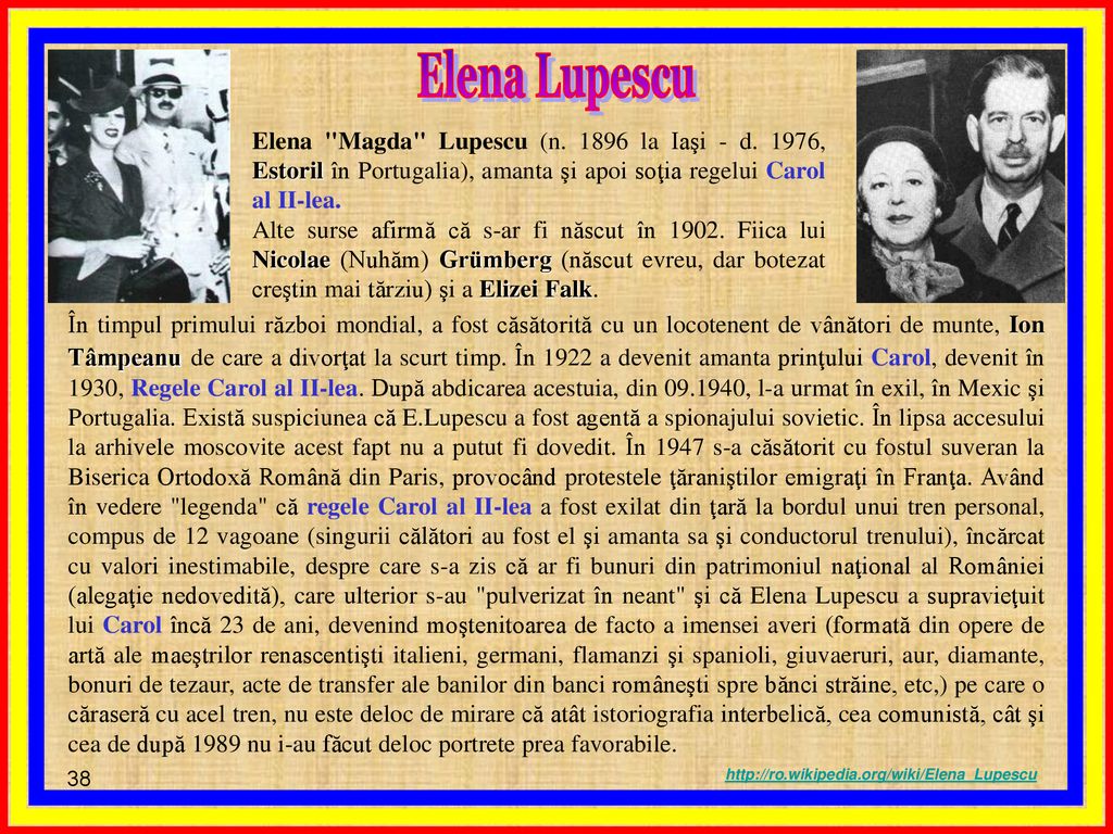 Elena Lupescu Elena Magda Lupescu (n la Iaşi - d. 1976, Estoril în Portugalia), amanta şi apoi soţia regelui Carol al II-lea.