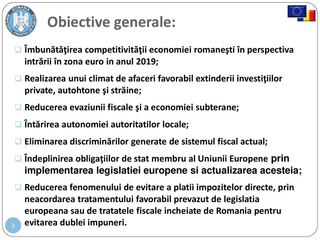 Obiective generale: Îmbunătăţirea competitivităţii economiei romaneşti în perspectiva intrării în zona euro in anul 2019;