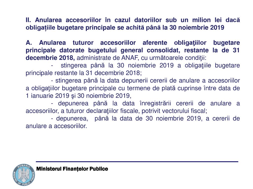 II. Anularea accesoriilor în cazul datoriilor sub un milion lei dacă obligațiile bugetare principale se achită până la 30 noiembrie 2019