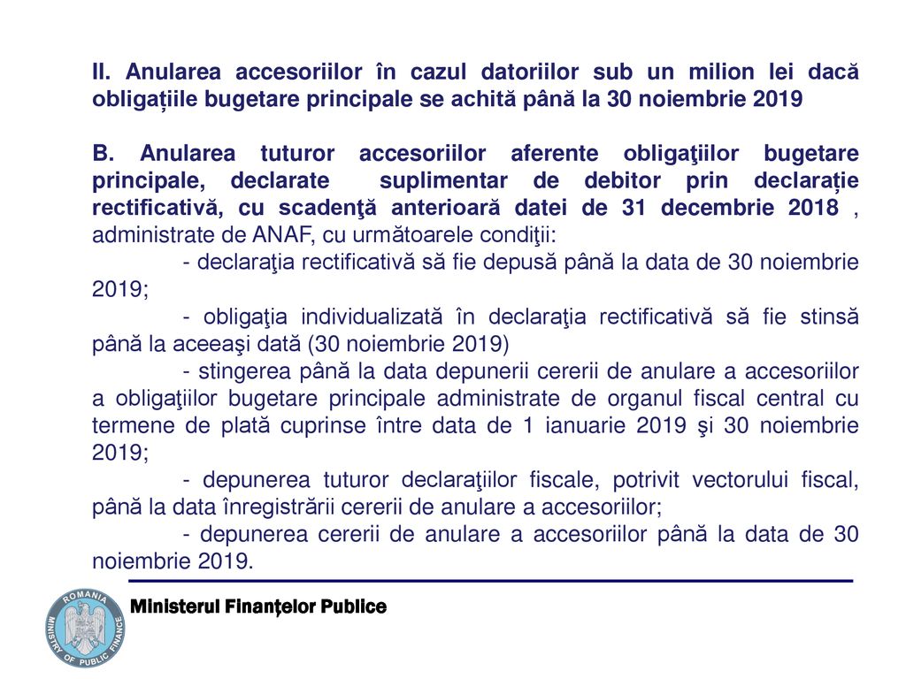 II. Anularea accesoriilor în cazul datoriilor sub un milion lei dacă obligațiile bugetare principale se achită până la 30 noiembrie 2019