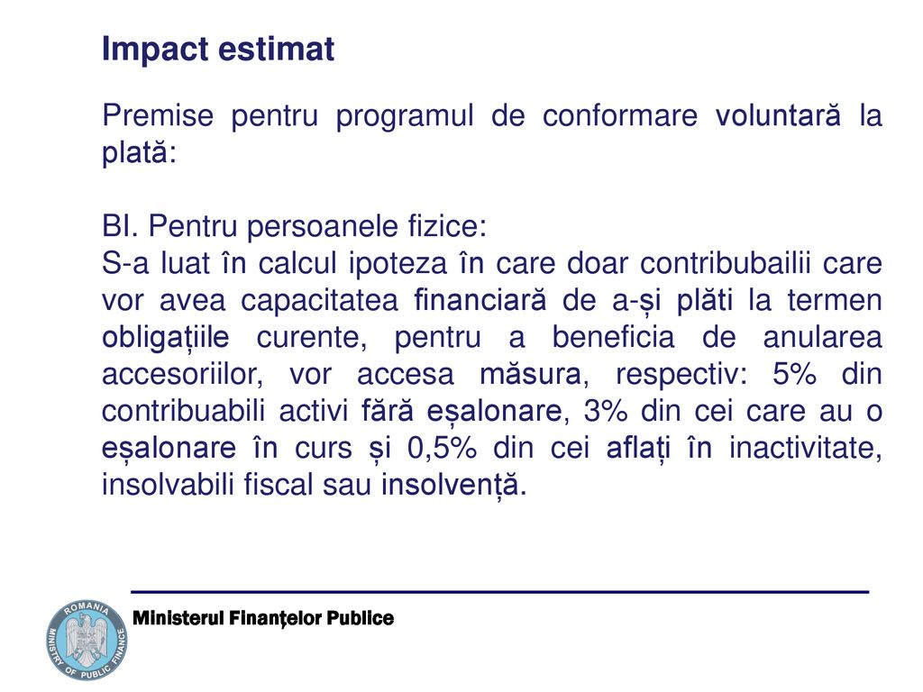 Impact estimat Premise pentru programul de conformare voluntară la plată: BI. Pentru persoanele fizice: