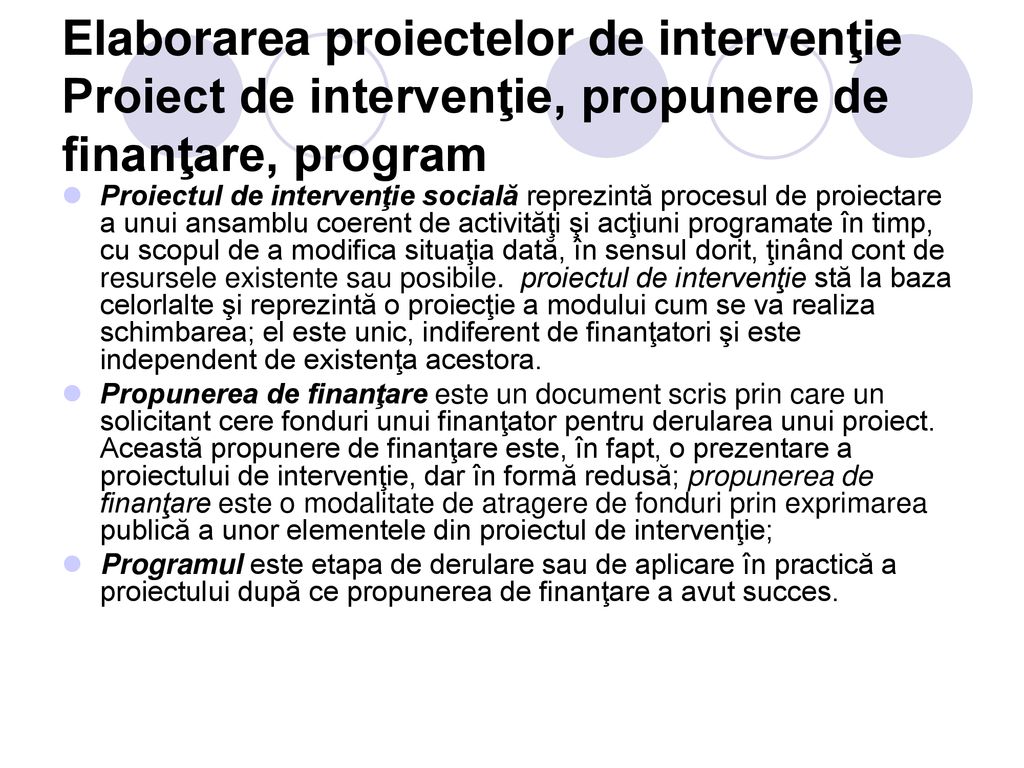 Elaborarea proiectelor de intervenţie Proiect de intervenţie, propunere de finanţare, program