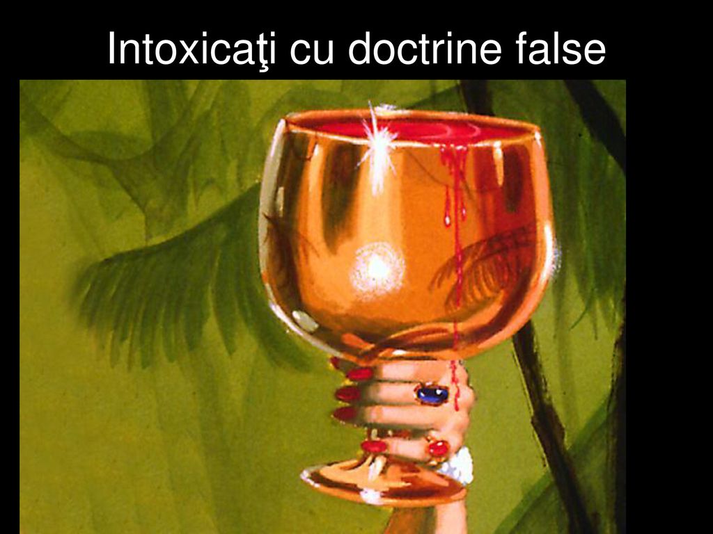 Intoxicaţi cu doctrine false