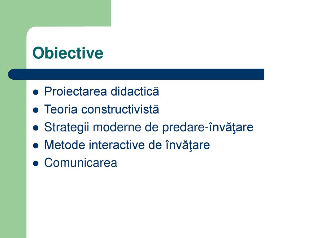 Obiective Proiectarea didactică Teoria constructivistă