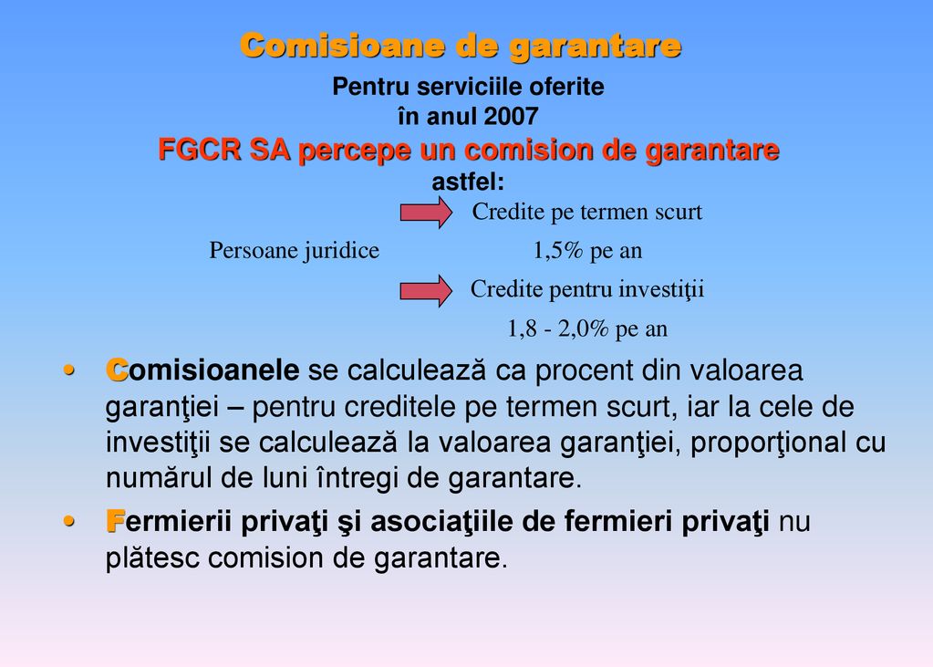 Pentru serviciile oferite FGCR SA percepe un comision de garantare