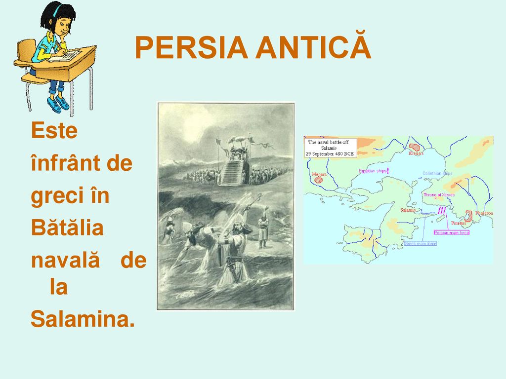 PERSIA ANTICĂ Este înfrânt de greci în Bătălia navală de la Salamina.