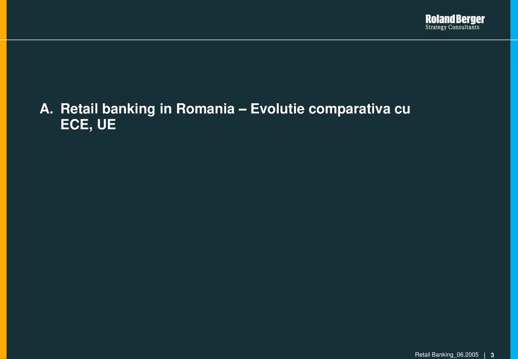 Retail banking in Romania – Evolutie comparativa cu ECE, UE