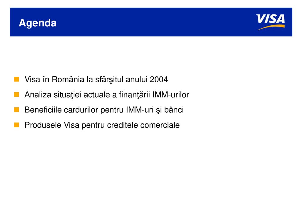 Agenda Visa în România la sfârşitul anului 2004