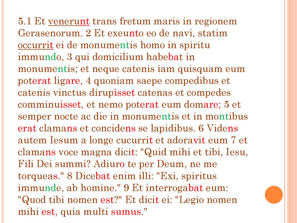 5. 1 Et venerunt trans fretum maris in regionem Gerasenorum