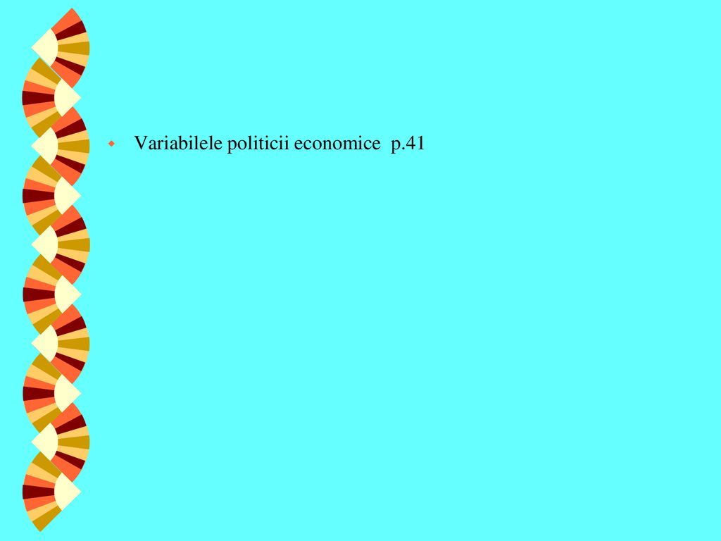 Variabilele politicii economice p.41