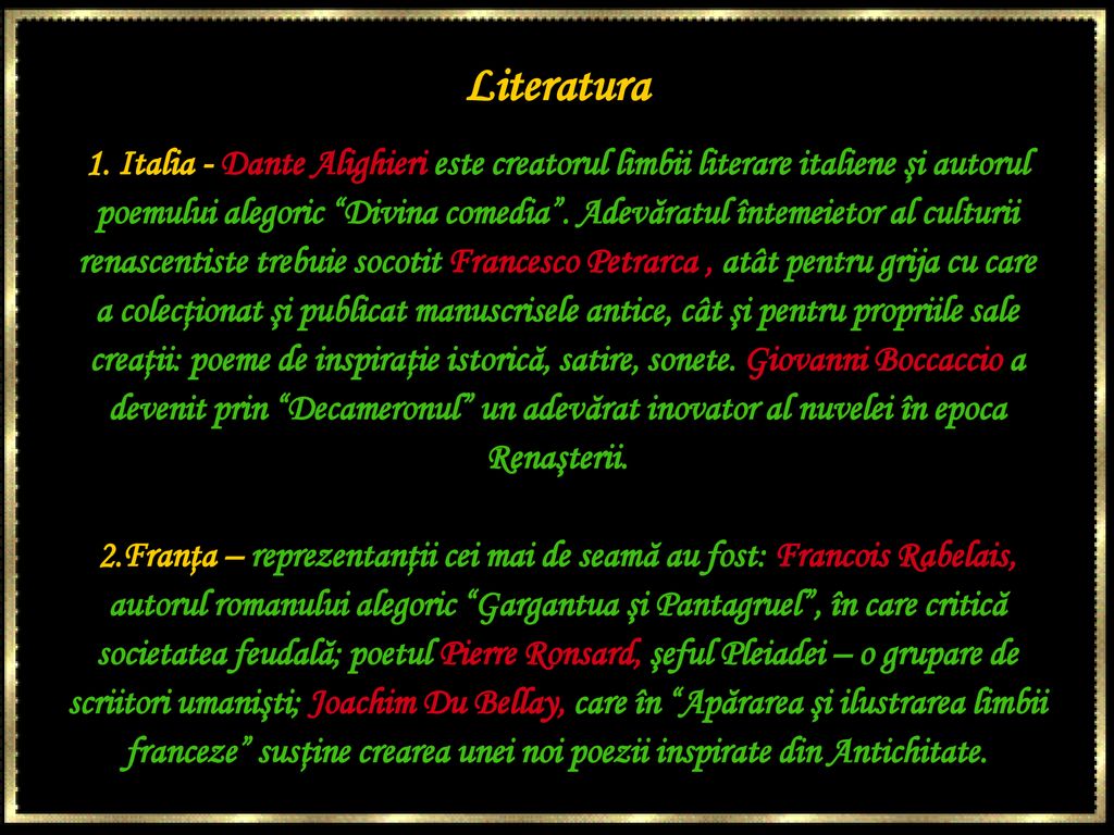 Literatura 1. Italia - Dante Alighieri este creatorul limbii literare italiene şi autorul.