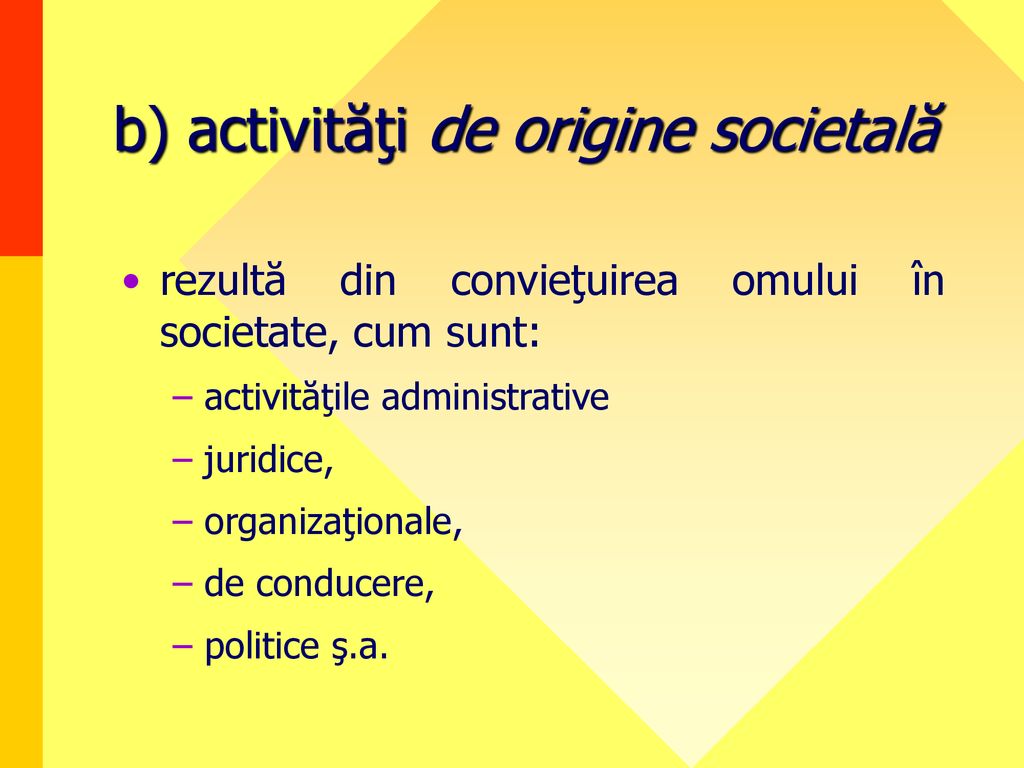 b) activităţi de origine societală