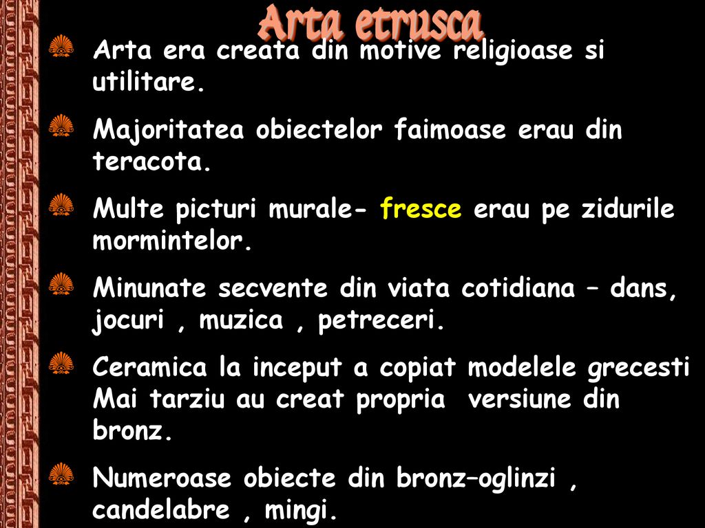 Arta etrusca Arta era creata din motive religioase si utilitare.