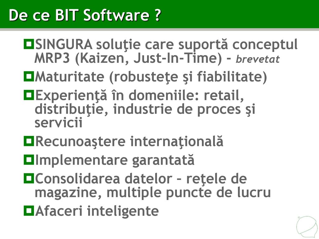 De ce BIT Software SINGURA soluţie care suportă conceptul MRP3 (Kaizen, Just-In-Time) - brevetat.