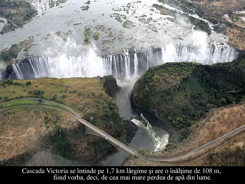 Cascada Victoria se întinde pe 1,7 km lărgime şi are o înălţime de 108 m, fiind vorba, deci, de cea mai mare perdea de apă din lume.