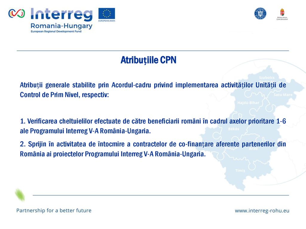 Atribuțiile CPN Atribuții generale stabilite prin Acordul-cadru privind implementarea activităților Unității de Control de Prim Nivel, respectiv: