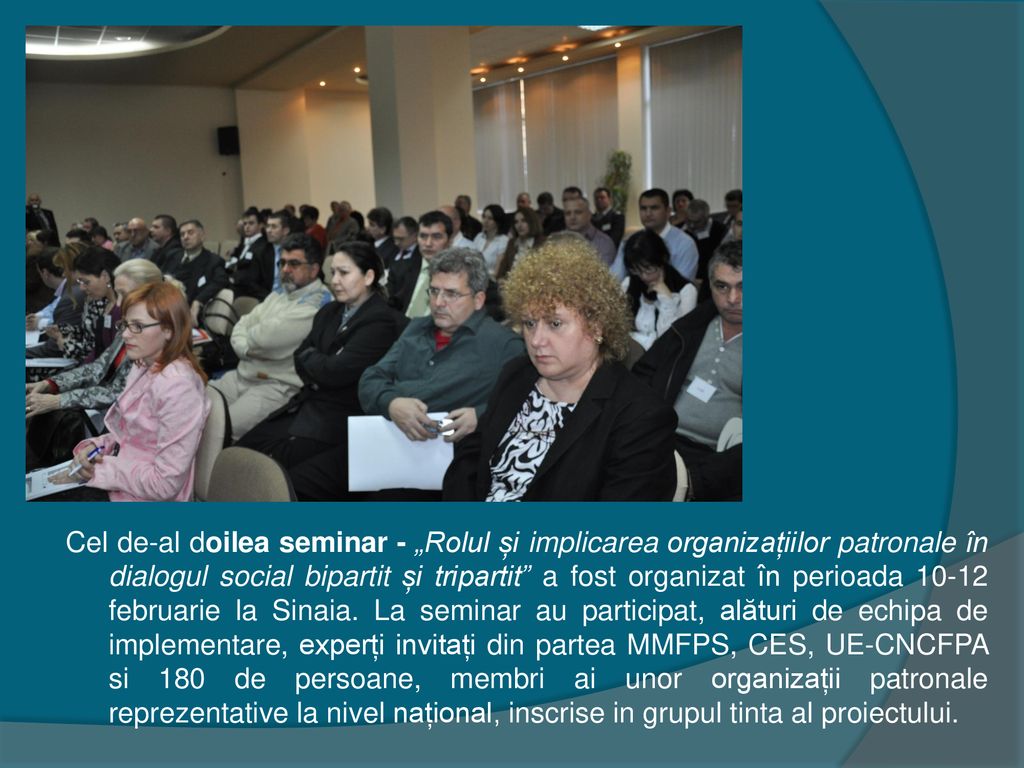 Cel de-al doilea seminar - „Rolul și implicarea organizațiilor patronale în dialogul social bipartit și tripartit a fost organizat în perioada februarie la Sinaia.